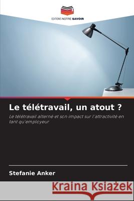 Le télétravail, un atout ? Anker, Stefanie 9786209158667