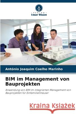 BIM im Management von Bauprojekten Marinho, António Joaquim Coelho 9786209158902