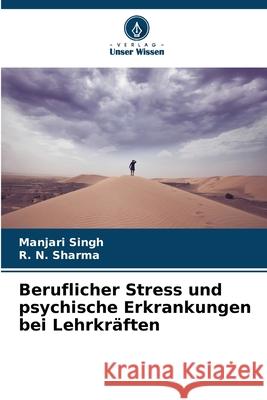 Beruflicher Stress und psychische Erkrankungen bei Lehrkräften Singh, Manjari, Sharma, R. N. 9786209159602
