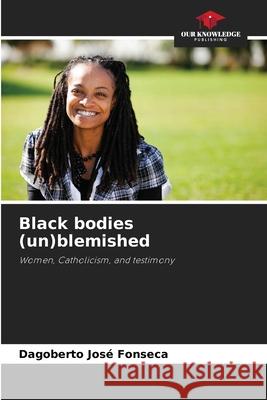 Black bodies (un)blemished Fonseca, Dagoberto José 9786209159725
