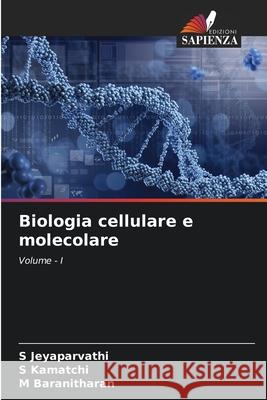 Biologia cellulare e molecolare Jeyaparvathi, S, Kamatchi, S, Baranitharan, M 9786209159893