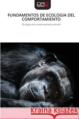 FUNDAMENTOS DE ECOLOGIA DEL COMPORTAMIENTO ZERDA, ENRIQUE 9786209159954 Editorial Académica Española