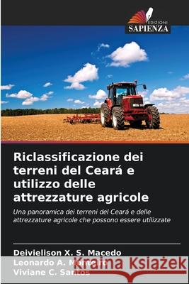 Riclassificazione dei terreni del Ceará e utilizzo delle attrezzature agricole X. S. Macedo, Deivielison, A. Monteiro, Leonardo, C. Santos, Viviane 9786209159978
