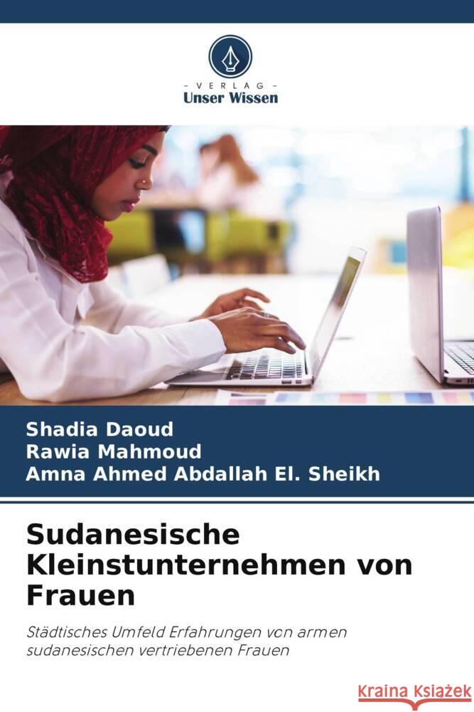 Sudanesische Kleinstunternehmen von Frauen Daoud, Shadia, Mahmoud, Rawia, El. Sheikh, Amna Ahmed Abdallah 9786209160394