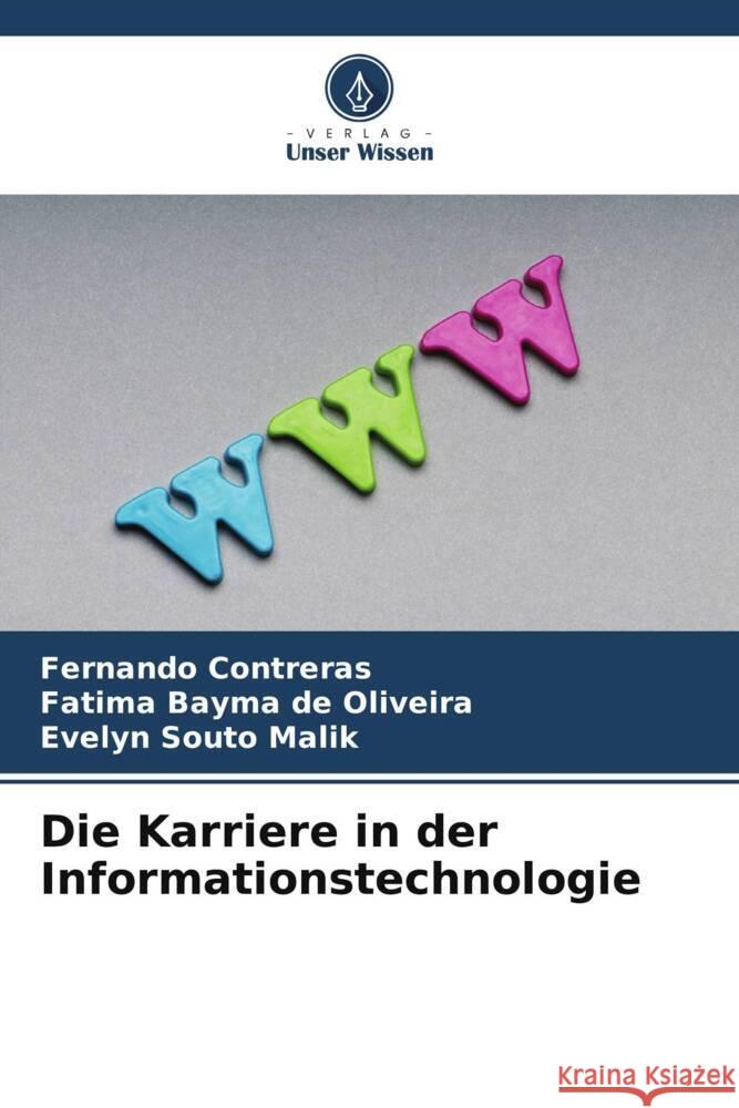 Die Karriere in der Informationstechnologie Contreras, Fernando, de Oliveira, Fatima Bayma, Malik, Evelyn Souto 9786209160530
