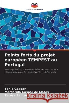 Points forts du projet europ?en TEMPEST au Portugal Tania Gaspar Margarida Gaspar de Matos Teresa Santos 9786209161346