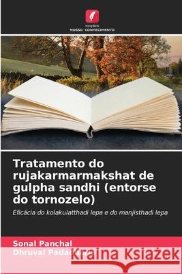 Tratamento do rujakarmarmakshat de gulpha sandhi (entorse do tornozelo) Panchal, Sonal, Padadharia, Dhruval 9786209161711 Edições Nosso Conhecimento