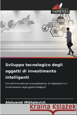 Sviluppo tecnologico degli oggetti di investimento intelligenti Mihalevich, Aleksandr 9786209162015