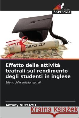 Effetto delle attività teatrali sul rendimento degli studenti in inglese Niryayo, Antony 9786209162114
