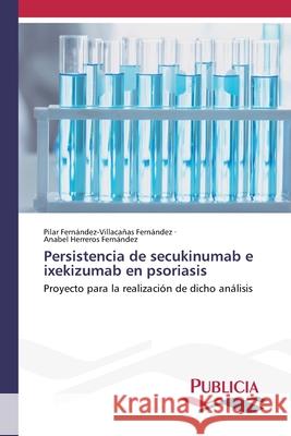 Persistencia de secukinumab e ixekizumab en psoriasis Fernández-Villacañas Fernández, Pilar, Herreros Fernandez, Anabel 9786209162121