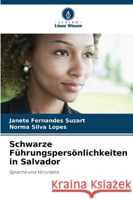 Schwarze Führungspersönlichkeiten in Salvador Fernandes Suzart, Janete, Silva Lopes, Norma 9786209163159 Verlag Unser Wissen