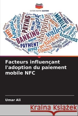 Facteurs influençant l'adoption du paiement mobile NFC Ali, Umar 9786209163999
