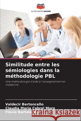 Similitude entre les sémiologies dans la méthodologie PBL Bertoncello, Valdecir, Moro, Claudia Maria Cabral, Bortolozzi, Flávio 9786209164057
