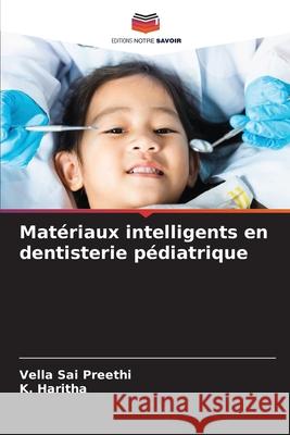 Matériaux intelligents en dentisterie pédiatrique SAI PREETHI, VELLA, Haritha, K. 9786209164484