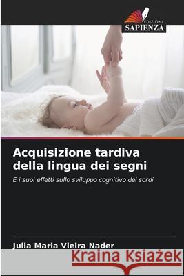 Acquisizione tardiva della lingua dei segni Nader, Julia Maria Vieira 9786209164859