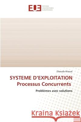 SYSTEME D'EXPLOITATION Processus Concurrents Aliouat, Zibouda 9786209165047 Éditions universitaires européennes