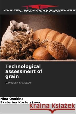 Technological assessment of grain Osokina, Nina, Kostetskaya, Ekaterina 9786209165320