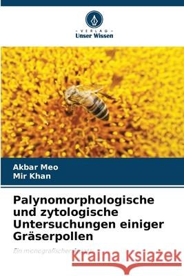 Palynomorphologische und zytologische Untersuchungen einiger Gräserpollen Meo, Akbar, Khan, Mir 9786209165429