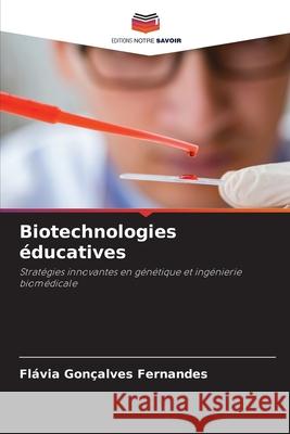 Biotechnologies éducatives Fernandes, Flávia Gonçalves 9786209165504