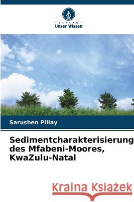 Sedimentcharakterisierung des Mfabeni-Moores, KwaZulu-Natal Pillay, Sarushen 9786209165580
