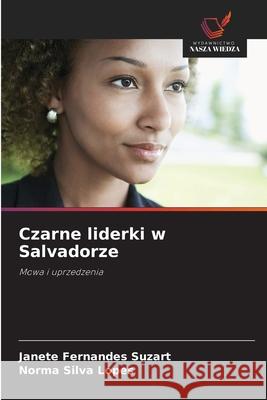Czarne liderki w Salvadorze Fernandes Suzart, Janete, Silva Lopes, Norma 9786209165719 Wydawnictwo Nasza Wiedza