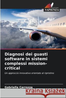 Diagnosi dei guasti software in sistemi complessi mission-critical Carrozza, Gabriella 9786209166204