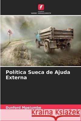 Política Sueca de Ajuda Externa Mpelumbe, Dunford 9786209167324 Edições Nosso Conhecimento