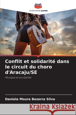 Conflit et solidarité dans le circuit du choro d'Aracaju/SE Moura Bezerra Silva, Daniela 9786209167409