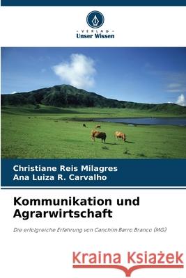 Kommunikation und Agrarwirtschaft Reis Milagres, Christiane, R. Carvalho, Ana Luiza 9786209167706