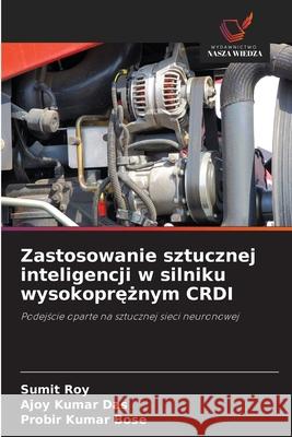 Zastosowanie sztucznej inteligencji w silniku wysokopreznym CRDI Roy, Sumit, Das, Ajoy Kumar, Bose, Probir Kumar 9786209168321
