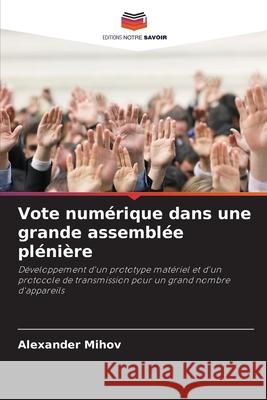 Vote numérique dans une grande assemblée plénière Mihov, Alexander 9786209168581 Editions Notre Savoir