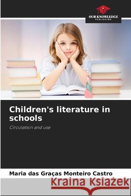Children's literature in schools Monteiro Castro, Maria das Graças 9786209169038