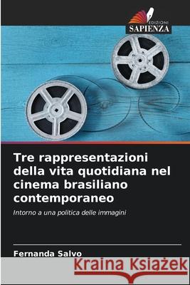 Tre rappresentazioni della vita quotidiana nel cinema brasiliano contemporaneo Salvo, Fernanda 9786209169199