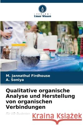 Qualitative organische Analyse und Herstellung von organischen Verbindungen Firdhouse, M. Jannathul, Soniya, A. 9786209169588