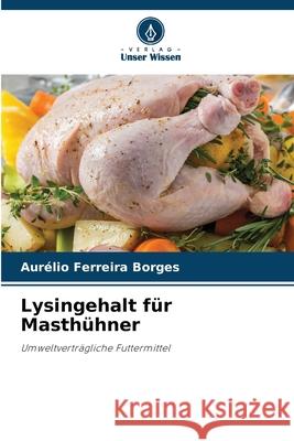 Lysingehalt für Masthühner Ferreira Borges, Aurélio 9786209169663