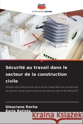 Sécurité au travail dans le secteur de la construction civile Rocha, Gleuciane, Batista, Karla 9786209169670 Editions Notre Savoir