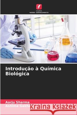 Introdução à Química Biológica Sharma, Aarju, Gakhar, Ashima 9786209169922 Edições Nosso Conhecimento