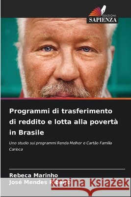 Programmi di trasferimento di reddito e lotta alla povertà in Brasile Marinho, Rebeca, Ribeiro, José Mendes 9786209170300