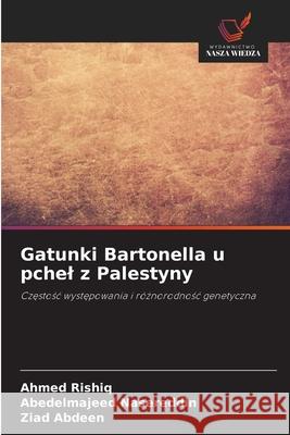 Gatunki Bartonella u pchel z Palestyny Rishiq, Ahmed, Nasereddin, Abedelmajeed, Abdeen, Ziad 9786209170348 Wydawnictwo Nasza Wiedza