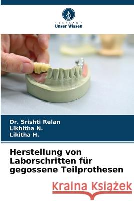 Herstellung von Laborschritten für gegossene Teilprothesen Relan, Dr. Srishti, N., Likhitha, H., Likitha 9786209170393