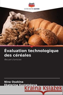 Évaluation technologique des céréales Osokina, Nina, Kostetskaya, Ekaterina 9786209170447