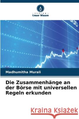 Die Zusammenhänge an der Börse mit universellen Regeln erkunden Murali, Madhumitha 9786209176623
