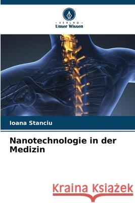 Nanotechnologie in der Medizin Stanciu, Ioana 9786209177118