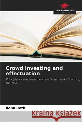Crowd investing and effectuation Roth, Ilona 9786209178863