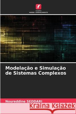 Modela??o e Simula??o de Sistemas Complexos Noureddine Seddari 9786209184727 Edicoes Nosso Conhecimento