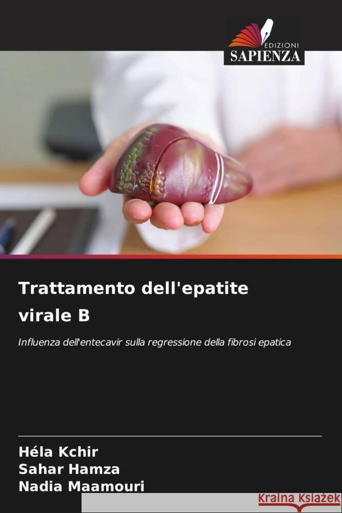 Trattamento dell'epatite virale B Kchir, Héla, Hamza, Sahar, Maamouri, Nadia 9786209185779 Edizioni Sapienza