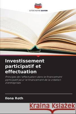 Investissement participatif et effectuation Roth, Ilona 9786209186523
