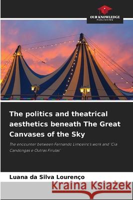 The politics and theatrical aesthetics beneath The Great Canvases of the Sky Lourenço, Luana da Silva 9786209187407
