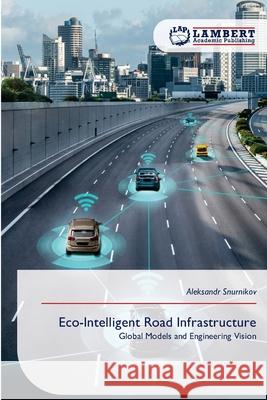 Eco-Intelligent Road Infrastructure Snurnikov, Aleksandr 9786209187445