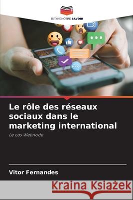 Le r?le des r?seaux sociaux dans le marketing international Vitor Fernandes 9786209189807